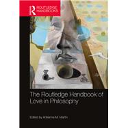 The Routledge Handbook of Love in Philosophy