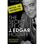 Official and Confidential The Secret Life of J. Edgar Hoover