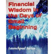 Financial Wisdom in the Days of Small Beginning