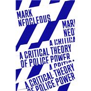 A Critical Theory of Police Power The Fabrication of the Social Order