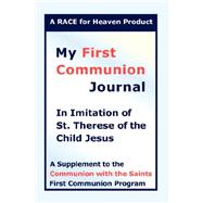 My First Communion Journal : In Imitation of St. Therese of the Child Jesus