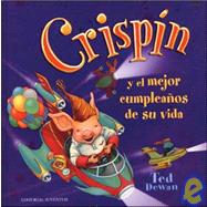 Crispin Y El Mejor Cumpleanos De Su Vida/ Crispin and the Best Birthday Ever