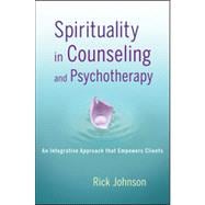Spirituality in Counseling and Psychotherapy An Integrative Approach that Empowers Clients
