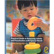 A Practical Guide to Assessing Infants and Preschoolers With Special Needs