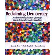 Reclaiming Democracy Multicultural Educators' Journeys Toward Transformative Teaching
