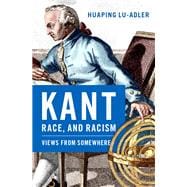 Kant, Race, and Racism Views from Somewhere