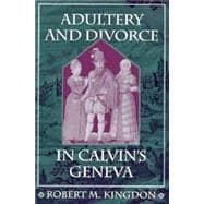 Adultery and Divorce in Calvin's Geneva