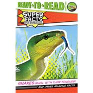 Snakes Smell with Their Tongues! And Other Amazing Facts (Ready-to-Read Level 2),9781534485211