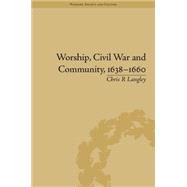 Worship, Civil War and Community, 1638û1660