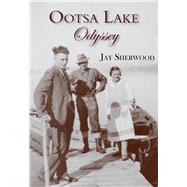 Ootsa Lake Odyssey George and Else Seel: A Pioneer Life on the Headwaters of the Nechako Watershed