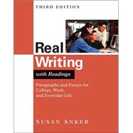 Real Writing with Readings : Paragraphs and Essays for College, Work, and Everyday Life