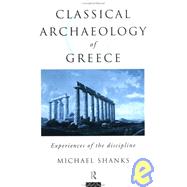 The Classical Archaeology of Greece: Experiences of the Discipline,9780415085212