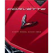 The Complete Book of Corvette Every Model Since 1953 - Revised & Updated Includes New Mid-Engine Corvette Stingray