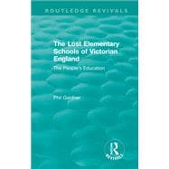 The Lost Elementary Schools of Victorian England (1984): The People's Education