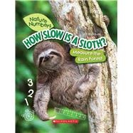 How Slow Is a Sloth?: Measure the Rainforest (Nature Numbers) Measure the Rainforest