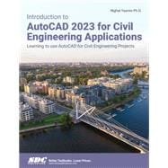 Introduction to AutoCAD 2023 for Civil Engineering Applications: Learning to use AutoCAD for Civil Engineering Projects