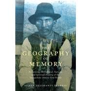 The Geography of Memory: Reclaiming the Cultural, Natural and Spiritual History of the Snayackstx (Sinixt) First People