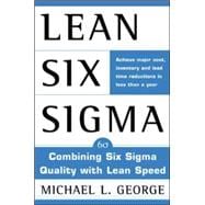 Lean Six Sigma Combining Six Sigma Quality with Lean Production Speed