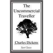 The Uncommercial Traveller and Reprinted Pieces etc.