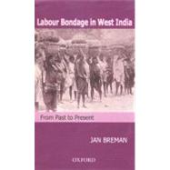 Labour Bondage in West India From Past to Present