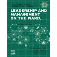 A Clinician's Survival Guide to Leadership and Management on the Ward - E-Book
