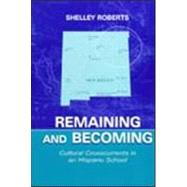 Remaining and Becoming : Cultural Crosscurrents in an Hispano School