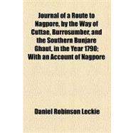 Journal of a Route to Nagpore, by the Way of Cuttae, Burrosumber, and the Southern Bunjare Ghaut, in the Year 1790