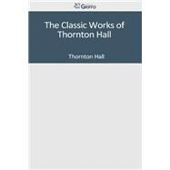 The Classic Works of Thornton Hall