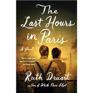 The Last Hours in Paris A Novel