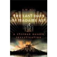 The Last Days of Madame Rey A Stephan Raszer Investigation