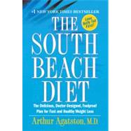 The South Beach Diet The Delicious, Doctor-Designed, Foolproof Plan for Fast and Healthy Weight Loss