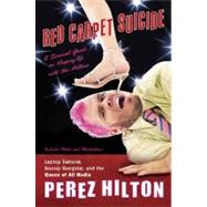 Red Carpet Suicide : A Survival Guide on Keeping up with the Hiltons