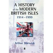 A History of the Modern British Isles, 1914-1999 Circumstances, Events and Outcomes