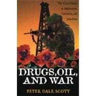Drugs, Oil, and War The United States in Afghanistan, Colombia, and Indochina