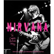 Nirvana The Complete Illustrated History