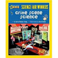 Science Fair Winners: Crime Scene Science 20 Projects and Experiments about Clues, Crimes, Criminals, and Other Mysterious Things
