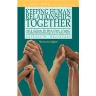 Keeping Human Relationships Together: Self Guide to Healthy Living [Studies in Spiritual Psychology Vis-a-vis Human Values]