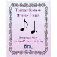 Timeless Songs of Stephen Foster Harmonized Anew for Solo Piano