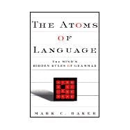 Atoms of Language : The Mind's Hidden Rules of Grammar