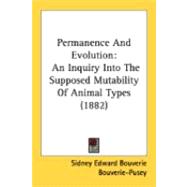 Permanence and Evolution : An Inquiry into the Supposed Mutability of Animal Types (1882)