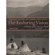 The Enduring Vision A History of the American People, Volume I: To 1877