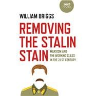 Removing the Stalin Stain Marxism and the Working Class in the 21st Century