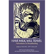 Have Milk, Will Travel: Adventures in Breastfeeding