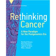 Rethinking Cancer A New Paradigm for the Postgenomics Era
