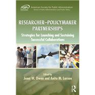 Collaboration between Public Sector Researchers and Policy-Makers: Implementing Informed Partnerships for Successful Outcomes,9781498735216