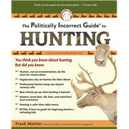 The Politically Incorrect Guide to Hunting