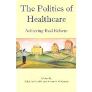 The Politics of Healthcare: Achieving Real Reform