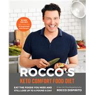 Rocco's Keto Comfort Food Diet Eat the Foods You Miss and Still Lose Up to a Pound a Day