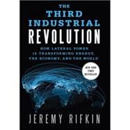 The Third Industrial Revolution How Lateral Power Is Transforming Energy, the Economy, and the World