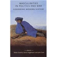 Masculinities in Politics and War Gendering Modern History